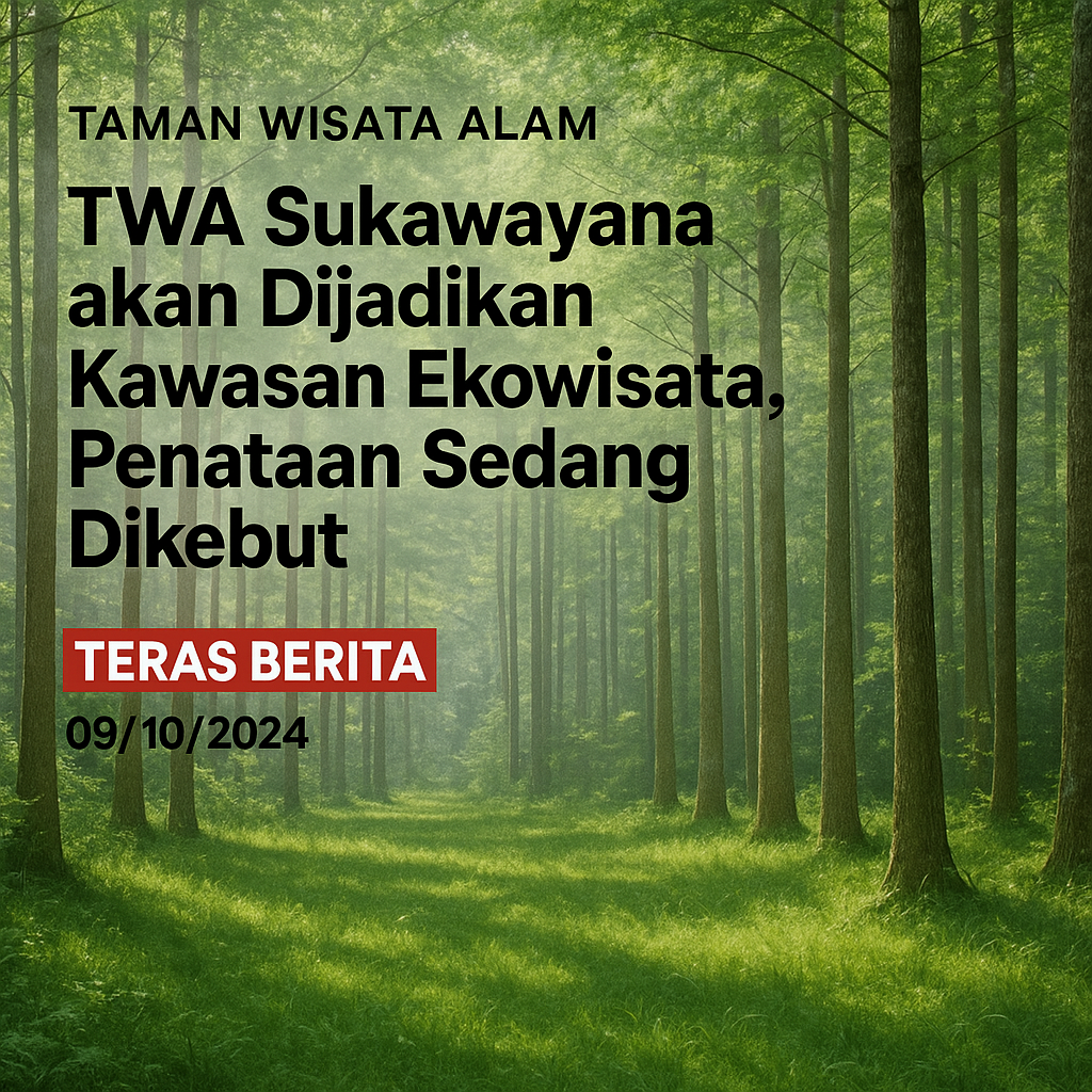 TWA Sukawayana akan Dijadikan Kawasan Ekowisata, Penataan Sedang Dikebut